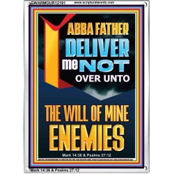 DELIVER ME NOT OVER UNTO THE WILL OF MINE ENEMIES ABBA FATHER  Modern Christian Wall Décor Portrait  GWARMOUR12191  "12x18"