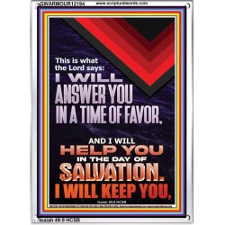 I WILL ANSWER YOU IN A TIME OF FAVOUR  Bible Scriptures on Love Portrait  GWARMOUR12194  "12x18"