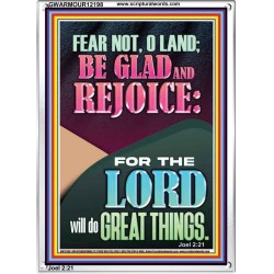 FEAR NOT O LAND THE LORD WILL DO GREAT THINGS  Christian Paintings Portrait  GWARMOUR12198  "12x18"