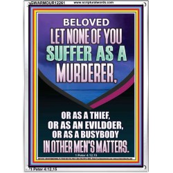 LET NONE OF YOU SUFFER AS A MURDERER  Encouraging Bible Verses Portrait  GWARMOUR12261  "12x18"