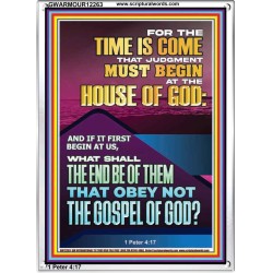 THE TIME IS COME THAT JUDGMENT MUST BEGIN AT THE HOUSE OF GOD  Encouraging Bible Verses Portrait  GWARMOUR12263  