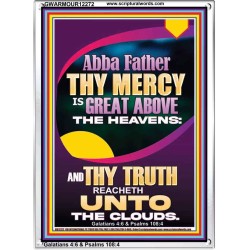 ABBA FATHER THY MERCY IS GREAT ABOVE THE HEAVENS  Scripture Art  GWARMOUR12272  "12x18"