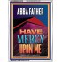 ABBA FATHER HAVE MERCY UPON ME  Contemporary Christian Wall Art  GWARMOUR12276  "12x18"