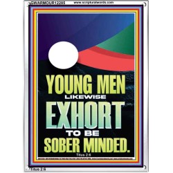 YOUNG MEN BE SOBERLY MINDED  Scriptural Wall Art  GWARMOUR12285  "12x18"