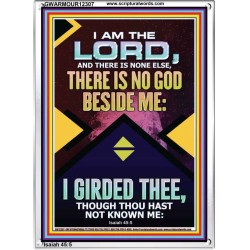 NO GOD BESIDE ME I GIRDED THEE  Christian Quote Portrait  GWARMOUR12307  "12x18"