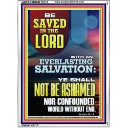YOU SHALL NOT BE ASHAMED NOR CONFOUNDED WORLD WITHOUT END  Custom Wall Décor  GWARMOUR12310  "12x18"