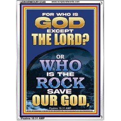 WHO IS THE ROCK SAVE OUR GOD  Art & Décor Portrait  GWARMOUR12348  "12x18"