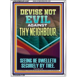 DEVISE NOT EVIL AGAINST THY NEIGHBOUR  Scripture Wall Art  GWARMOUR12397  "12x18"