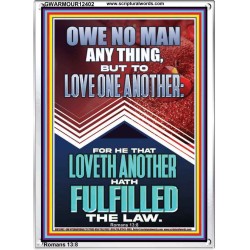 HE THAT LOVETH ANOTHER HATH FULFILLED THE LAW  Unique Power Bible Picture  GWARMOUR12402  "12x18"