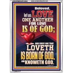 LOVE ONE ANOTHER FOR LOVE IS OF GOD  Righteous Living Christian Picture  GWARMOUR12404  "12x18"