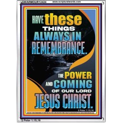 HAVE IN REMEMBRANCE THE POWER AND COMING OF OUR LORD JESUS CHRIST  Sanctuary Wall Picture  GWARMOUR12424  "12x18"