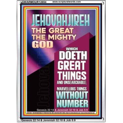 JEHOVAH JIREH WHICH DOETH GREAT THINGS AND UNSEARCHABLE  Unique Power Bible Picture  GWARMOUR12654  "12x18"