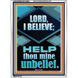 LORD I BELIEVE HELP THOU MINE UNBELIEF  Ultimate Power Portrait  GWARMOUR12682  "12x18"