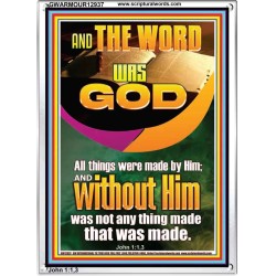 AND THE WORD WAS GOD ALL THINGS WERE MADE BY HIM  Ultimate Power Portrait  GWARMOUR12937  "12x18"
