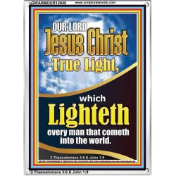 THE TRUE LIGHT WHICH LIGHTETH EVERYMAN THAT COMETH INTO THE WORLD CHRIST JESUS  Church Portrait  GWARMOUR12940  "12x18"