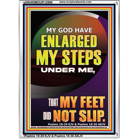 MY GOD HAVE ENLARGED MY STEPS UNDER ME THAT MY FEET DID NOT SLIP  Bible Verse Art Prints  GWARMOUR12998  