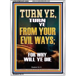 TURN YE FROM YOUR EVIL WAYS  Scripture Wall Art  GWARMOUR13000  "12x18"