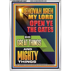 OPEN YE THE GATES DO GREAT AND MIGHTY THINGS JEHOVAH JIREH MY LORD  Scriptural Décor Portrait  GWARMOUR13007  "12x18"