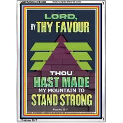 BY THY FAVOUR THOU HAST MADE MY MOUNTAIN TO STAND STRONG  Scriptural Décor Portrait  GWARMOUR13008  "12x18"