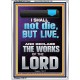 I SHALL NOT DIE BUT LIVE AND DECLARE THE WORKS OF THE LORD  Christian Paintings  GWARMOUR13044  