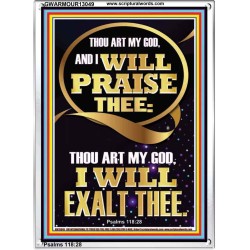 I WILL PRAISE THEE THOU ART MY GOD I WILL EXALT THEE  Christian Artwork  GWARMOUR13049  "12x18"
