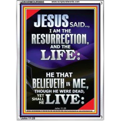 I AM THE RESURRECTION AND THE LIFE  Eternal Power Portrait  GWARMOUR9995  "12x18"