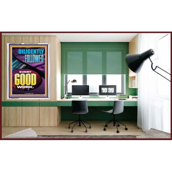 DILIGENTLY FOLLOWED EVERY GOOD WORK  Ultimate Inspirational Wall Art Portrait  GWARMOUR11899  