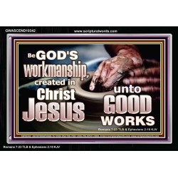 BE GOD'S WORKMANSHIP UNTO GOOD WORKS  Bible Verse Wall Art  GWASCEND10342  "33X25"