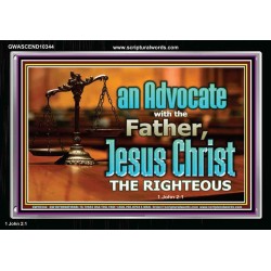 CHRIST JESUS OUR ADVOCATE WITH THE FATHER  Bible Verse for Home Acrylic Frame  GWASCEND10344  "33X25"