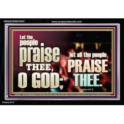 LET ALL THE PEOPLE PRAISE THEE O LORD  Printable Bible Verse to Acrylic Frame  GWASCEND10347  "33X25"