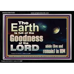 EARTH IS FULL OF GOD GOODNESS ABIDE AND REMAIN IN HIM  Unique Power Bible Picture  GWASCEND10355  "33X25"