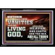 TURN FROM THESE VANITIES TO THE LIVING GOD JEHOVAH  Unique Scriptural Acrylic Frame  GWASCEND10363  