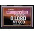 HAVE COMPASSION ON ME O LORD MY GOD  Ultimate Inspirational Wall Art Acrylic Frame  GWASCEND10389  "33X25"