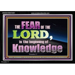 FEAR OF THE LORD THE BEGINNING OF KNOWLEDGE  Ultimate Power Acrylic Frame  GWASCEND10401  "33X25"