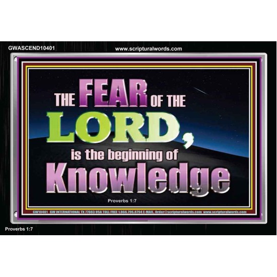 FEAR OF THE LORD THE BEGINNING OF KNOWLEDGE  Ultimate Power Acrylic Frame  GWASCEND10401  