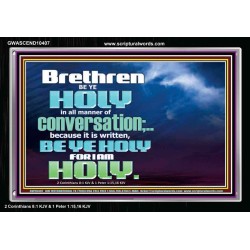 BE YE HOLY FOR I AM HOLY SAITH THE LORD  Ultimate Inspirational Wall Art  Acrylic Frame  GWASCEND10407  "33X25"