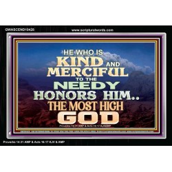 KINDNESS AND MERCIFUL TO THE NEEDY HONOURS THE LORD  Ultimate Power Acrylic Frame  GWASCEND10428  "33X25"