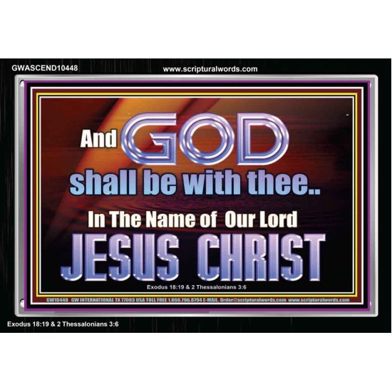 GOD SHALL BE WITH THEE  Bible Verses Acrylic Frame  GWASCEND10448  