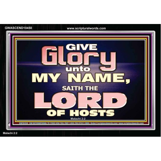 GIVE GLORY TO MY NAME SAITH THE LORD OF HOSTS  Scriptural Verse Acrylic Frame   GWASCEND10450  