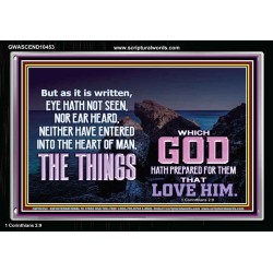 WHAT THE LORD GOD HAS PREPARE FOR THOSE WHO LOVE HIM  Scripture Acrylic Frame Signs  GWASCEND10453  "33X25"