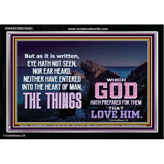 WHAT THE LORD GOD HAS PREPARE FOR THOSE WHO LOVE HIM  Scripture Acrylic Frame Signs  GWASCEND10453  