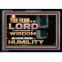 BEFORE HONOUR IS HUMILITY  Scriptural Acrylic Frame Signs  GWASCEND10455  "33X25"