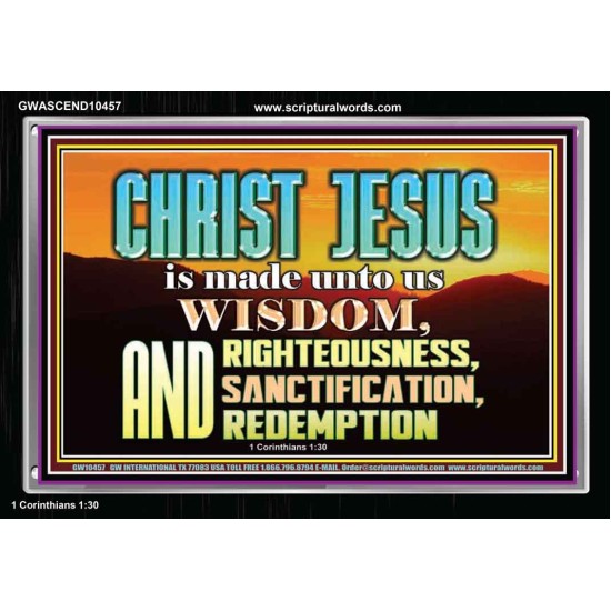 CHRIST JESUS OUR WISDOM, RIGHTEOUSNESS, SANCTIFICATION AND OUR REDEMPTION  Encouraging Bible Verse Acrylic Frame  GWASCEND10457  