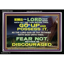 BE NOT DISCOURAGED GO UP AND POSSESS THE LAND  Bible Verse Acrylic Frame  GWASCEND10464  "33X25"