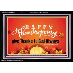 HAPPY THANKSGIVING GIVE THANKS TO GOD ALWAYS  Scripture Art Acrylic Frame  GWASCEND10476  "33X25"