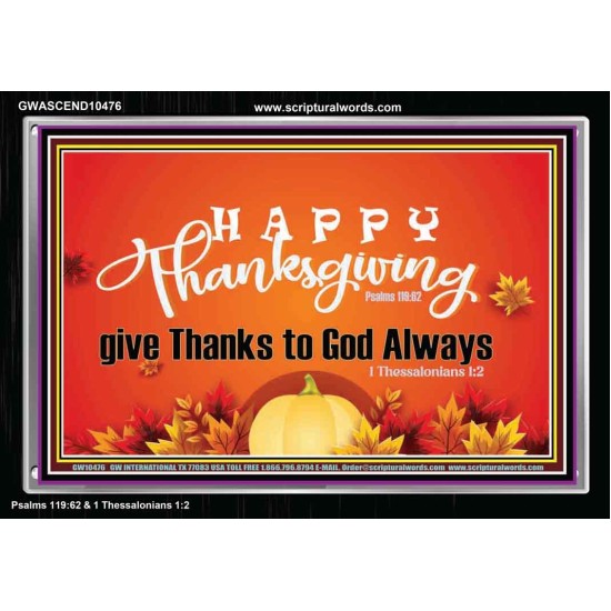 HAPPY THANKSGIVING GIVE THANKS TO GOD ALWAYS  Scripture Art Acrylic Frame  GWASCEND10476  