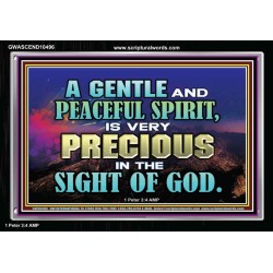 GENTLE AND PEACEFUL SPIRIT VERY PRECIOUS IN GOD SIGHT  Bible Verses to Encourage  Acrylic Frame  GWASCEND10496  "33X25"