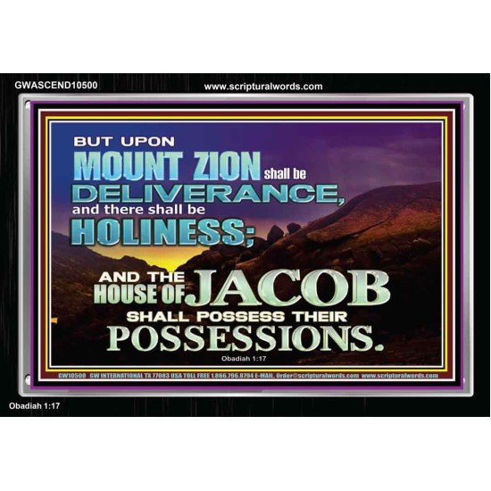 UPON MOUNT ZION SHALL BE DELIVERANCE HOLINESS  Contemporary Christian Art Acrylic Frame  GWASCEND10500  