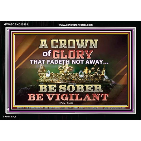 CROWN OF GLORY THAT FADETH NOT BE SOBER BE VIGILANT  Contemporary Christian Paintings Acrylic Frame  GWASCEND10501  