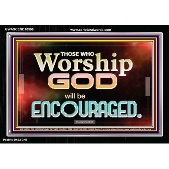 THOSE WHO WORSHIP THE LORD WILL BE ENCOURAGED  Scripture Art Acrylic Frame  GWASCEND10506  